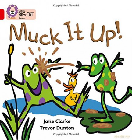Muck it Up: A simple story about two frogs who love to play at the pond: Red A/Band 2A (Collins Big Cat Phonics) - Jane Clarke [KSIĄŻKA]