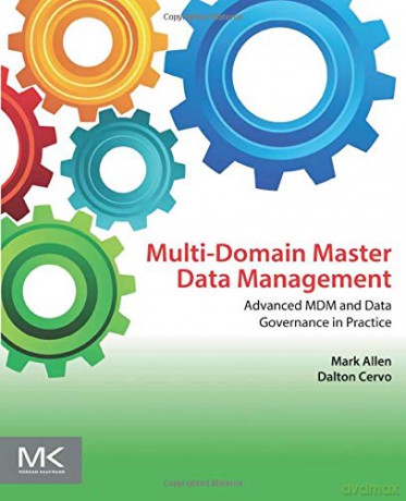 Multi-Domain Master Data Management: Advanced MDM and Data Governance in Practice - Mark Allen [KSIĄŻKA]