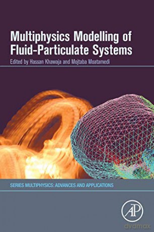 Multiphysics Modelling of Fluid-Particulate Systems (Multiphysics: Advances and Applications) - Dr. Hassan Khawaja [KSIĄŻKA]