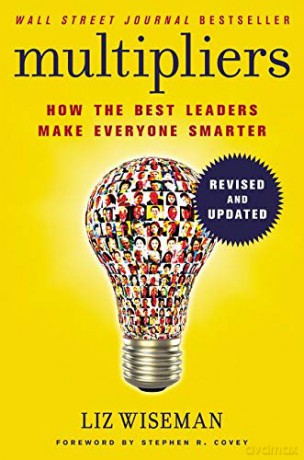 Multipliers, Revised and Updated: How the Best Leaders Make Everyone Smart - Liz Wiseman [KSIĄŻKA]