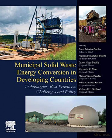 Municipal Solid Waste Energy Conversion in Developing Countries: Technologies, Best Practices, Challenges and Policy - Suani Teixeira Coelho [KSIĄŻKA]