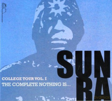 Sun Ra: College Tour, volume 1: The Complete Nothing Is... [2CD]