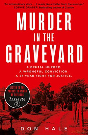 Murder in the Graveyard: A Brutal Murder. A Wrongful Conviction. A 27-Year Fight for Justice. - Don Hale [KSIĄŻKA]