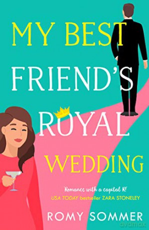 My Best Friend's Royal Wedding: The funny, sexy romantic comedy of the year!: Book 5 (The Royal Romantics) - Romy Sommer [KSIĄŻKA]