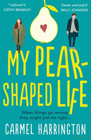 My Pear-Shaped Life: The most gripping and heartfelt page-turner! - Carmel Harrington [KSIĄŻKA]
