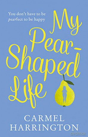 My Pear-Shaped Life: The most gripping and heartfelt page-turner! - Carmel Harrington [KSIĄŻKA]