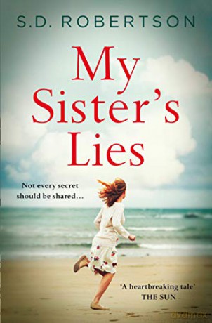 MY SISTER'S LIES: A gripping and heartbreaking story of love, loss and dark family secrets for 2020 - S.D. Robertson [KSIĄŻKA]