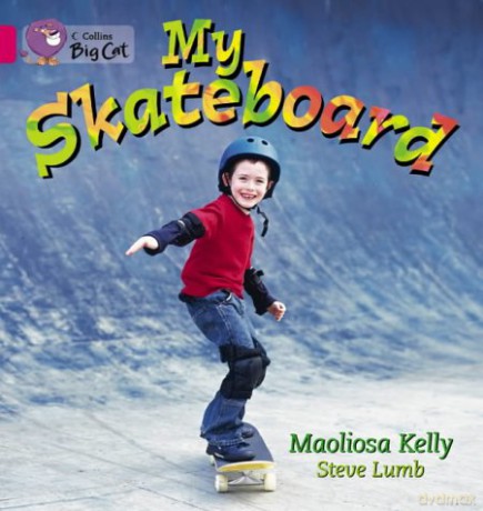 My Skateboard: A non-fiction book about skateboarding.: Band 01a/Pink A (Collins Big Cat) - Maoliosa Kelly [KSIĄŻKA]