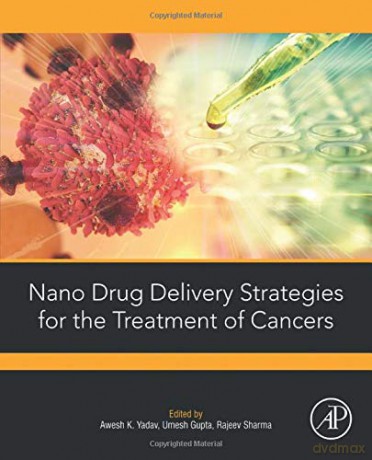 Nano Drug Delivery Strategies for the Treatment of Cancers - Awesh K. Yadav [KSIĄŻKA]