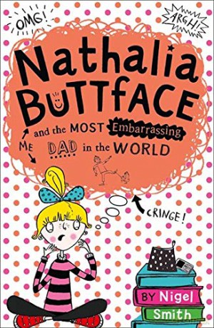 Nathalia Buttface and the Most Embarrassing Dad in the World - Nigel Smith [KSIĄŻKA]