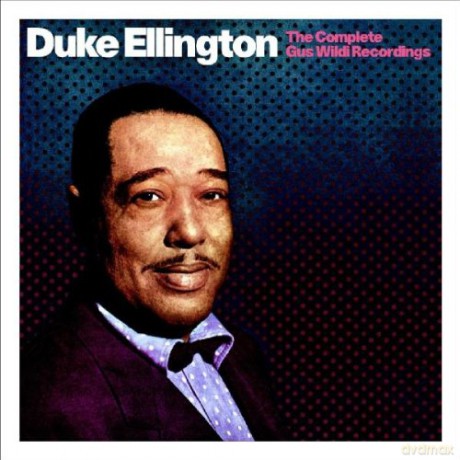 Duke Ellington: Complete Gus Wildi Recordings And More [2CD]