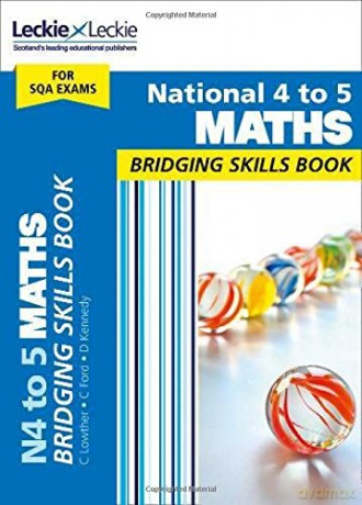 National 4 to 5 Maths Bridging Skills Book: Prepare for National 5 Maths SQA Exams (CfE Maths for Scotland) - Leckie [KSIĄŻKA]