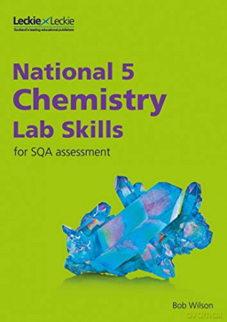 National 5 Chemistry Lab Skills for the revised exams of 2018 and beyond: Learn the Skills of Scientific Inquiry (Lab Skills for SQA Assessment) - Bob Wilson [KSIĄŻKA]