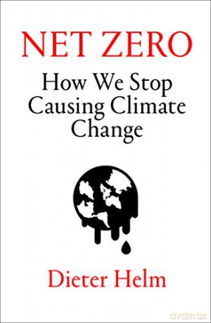 Net Zero: How We Stop Causing Climate Change - Dieter Helm [KSIĄŻKA]