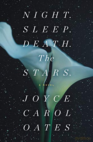 Night. Sleep. Death. The Stars.: A Novel - Joyce Carol Oates [KSIĄŻKA]