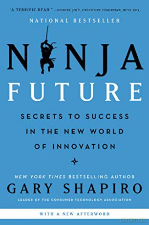 Ninja Future: Secrets to Success in the New World of Innovation - Gary Shapiro [KSIĄŻKA]