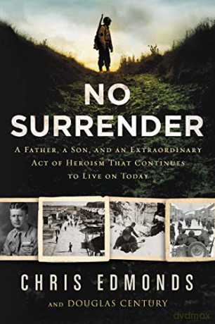 No Surrender: A Father, a Son, and an Extraordinary Act of Heroism That Continues to Live on Today - Christopher Edmonds [KSIĄŻKA]