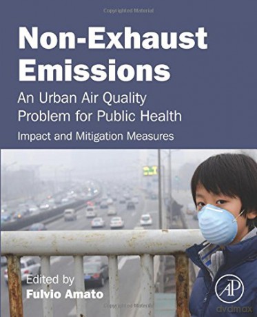 Non-Exhaust Emissions: An Urban Air Quality Problem for Public Health; Impact and Mitigation Measures - Fulvio Amato [KSIĄŻKA]