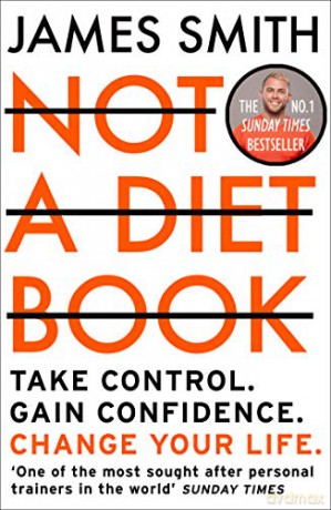 Not a Diet Book: Take Control. Gain Confidence. Change Your Life. - James Smith [KSIĄŻKA]
