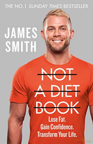 Not a Diet Book: Take Control. Gain Confidence. Change Your Life. - James Smith [KSIĄŻKA]