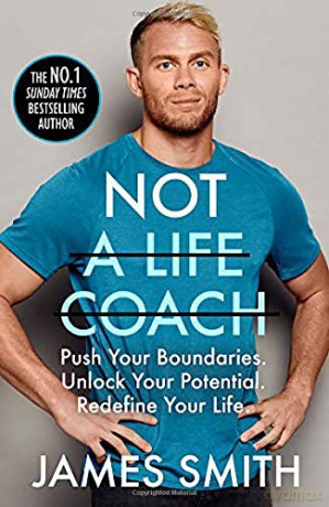 Not a Life Coach: Push Your Boundaries. Unlock Your Potential. Redefine Your Life. - James Smith [KSIĄŻKA]