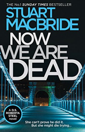 Now We Are Dead - Stuart MacBride [KSIĄŻKA]