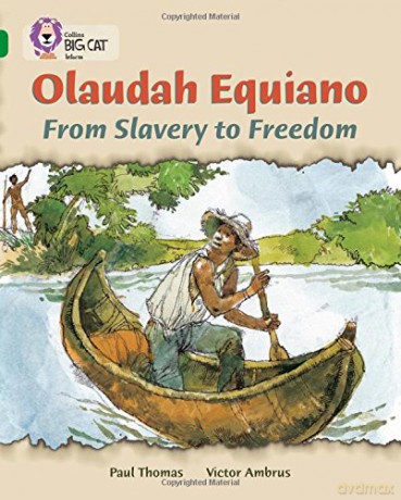 Olaudah Equiano: From Slavery to Freedom: This biography tells the fascinating story of Olaudah Equiano.: Band 15/Emerald (Collins Big Cat) - Paul Thomas [KSIĄŻKA]