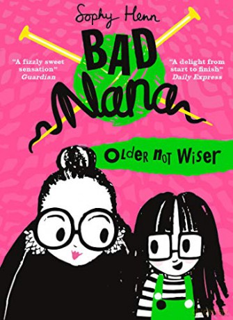 Older Not Wiser: A wickedly funny new Children's book for ages six and up: Book 1 (Bad Nana) - Sophy Henn [KSIĄŻKA]