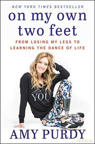 On My Own Two Feet: From Losing My Legs to Learning the Dance of Life - Amy Purdy [KSIĄŻKA]