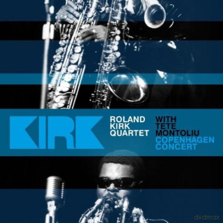 Roland Kirk Quartet with Tete Montoliu: Copenhagen Concert [2CD]