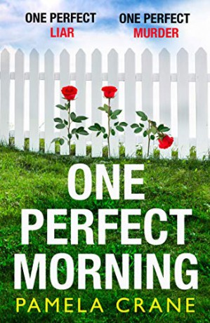 One Perfect Morning: The gripping new pyschological crime thriller with a twist - a perfect escapist read for Summer 2020 - Pamela Crane [KSIĄŻKA]