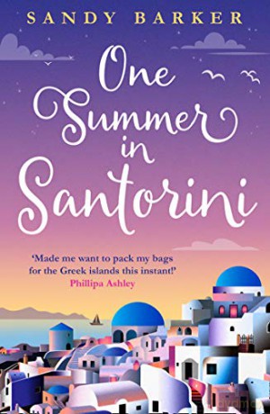 One Summer in Santorini: Escape this summer with one of the best romantic comedy books you will read in 2020: Book 1 (The Holiday Romance) - Sandy Barker [KSIĄŻKA]