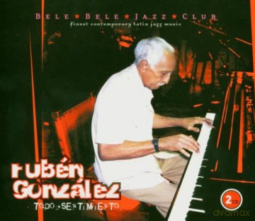 Ruben Gonzalez: Todo Sentimiento Bele Bele Jazz Club [2CD]