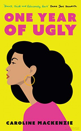 One Year of Ugly: the sharpest, most hilarious romantic comedy debut of 2020 - Caroline Mackenzie [KSIĄŻKA]