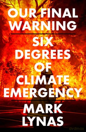 Our Final Warning: Six Degrees of Climate Emergency - Mark Lynas [KSIĄŻKA]