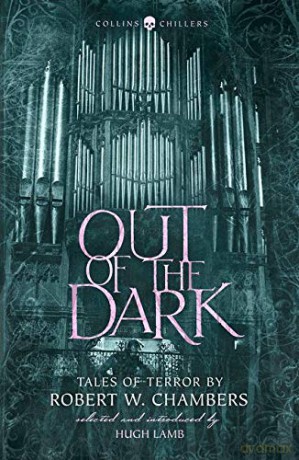 Out of the Dark: Tales of Terror by Robert W. Chambers (Collins Chillers) - Robert W. Chambers [KSIĄŻKA]