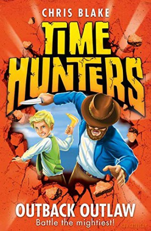 Outback Outlaw: Book 9 (Time Hunters) - Chris Blake [KSIĄŻKA]