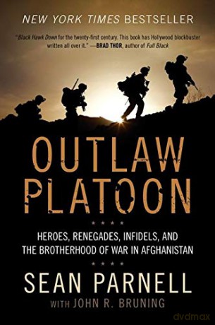 Outlaw Platoon: Heroes, Renegades, Infidels, and the Brotherhood of War in Afghanistan - Sean Parnell [KSIĄŻKA]
