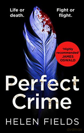 Perfect Crime: A gripping, fast-paced crime thriller from the bestselling author of Perfect Kill - your perfect distraction!: Book 5 (A DI Callanach Thriller) - Helen Fields [KSIĄŻKA]