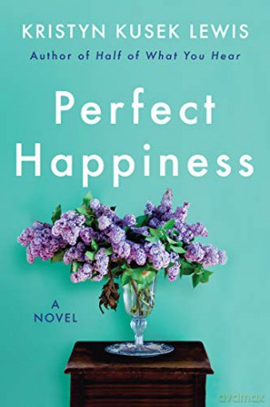 Perfect Happiness: A Novel - Kristyn Kusek Lewis [KSIĄŻKA]
