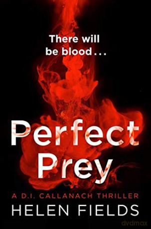 Perfect Prey: The twisty new crime thriller that will keep you up all night (A DI Callanach Thriller, Book 2) - Helen Fields [KSIĄŻKA]