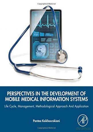 Perspectives in the Development of Mobile Medical Information Systems: Life Cycle, Management, Methodological Approach and Application - Pantea Keikhosrokiani [KSIĄŻKA]