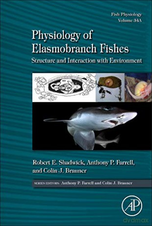 Physiology of Elasmobranch Fishes: Structure and Interaction with Environment: Volume 34A: Fish Physiology - Robert E. Shadwick [KSIĄŻKA]