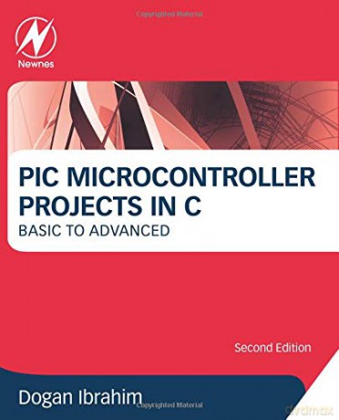 PIC Microcontroller Projects in C: Basic to Advanced - Dogan Ibrahim [KSIĄŻKA]