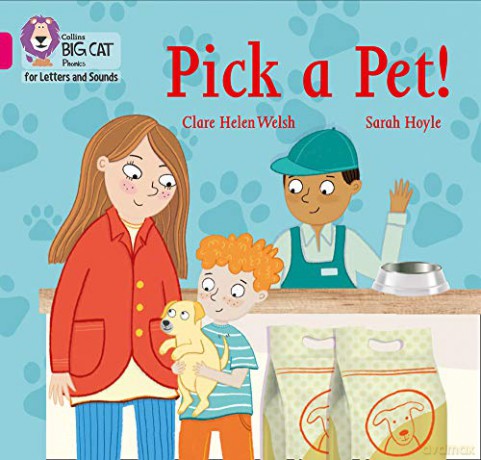 Pick a Pet!: Band 01B/Pink B (Collins Big Cat Phonics for Letters and Sounds) - Clare Helen Welsh [KSIĄŻKA]