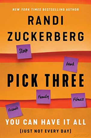 Pick Three: You Can Have It All (Just Not Every Day) - Randi Zuckerberg [KSIĄŻKA]