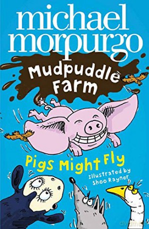 Pigs Might Fly! (Mudpuddle Farm) - Morpurgo [KSIĄŻKA]