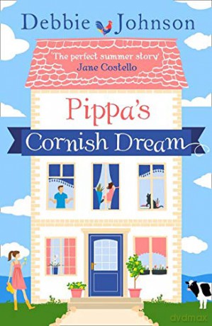 Pippa's Cornish Dream: The Only Summer Read You Need! - Debbie Johnson [KSIĄŻKA]