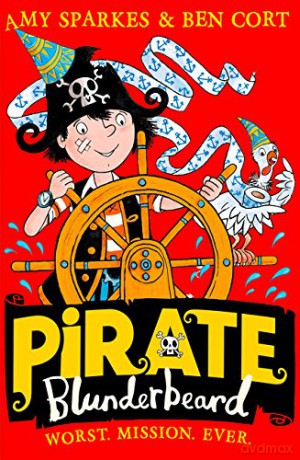 Pirate Blunderbeard: Worst. Mission. Ever.: Book 3 - Amy Sparkes [KSIĄŻKA]