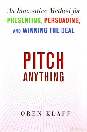 Pitch Anything: An Innovative Method for Presenting, Persuading, and Winning the Deal - Oren Klaff [KSIĄŻKA]